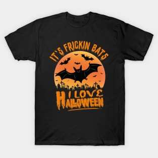 Its Frickin Bats | Happy Halloween T-Shirt